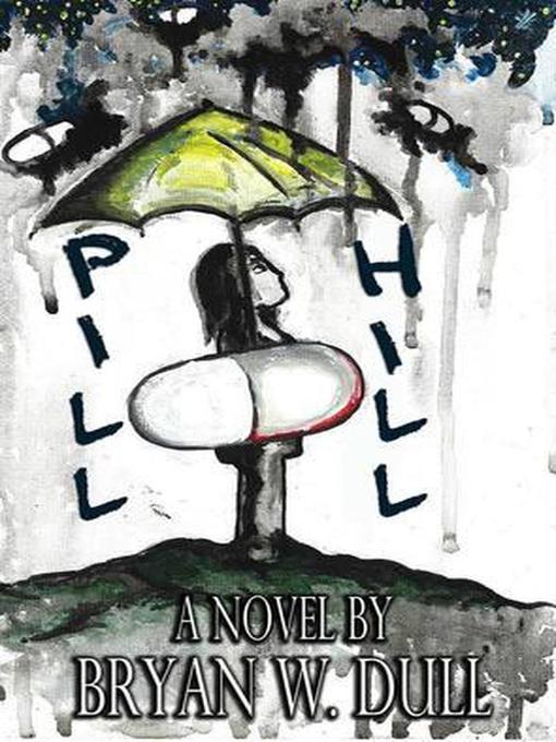 Title details for Pill Hill by Bryan W. Dull - Available